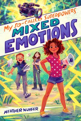 My So-Called Superpowers: Mixed Emotions - Nuhfer, Heather