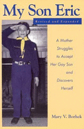 My Son Eric: A Mother Struggles to Accept Her Gay Son and Discovers Herself - Borhek, Mary V, and Smith, Christine M