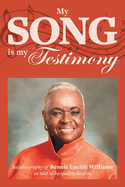 My Song is My Testimony: Autobiography of Bennie Lucille Williams As Told to Jacquelyn Benton