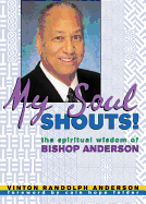 My Soul Shouts!: The Spiritual Wisdom of Bishop Anderson