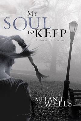 My Soul to Keep - Wells, Melanie