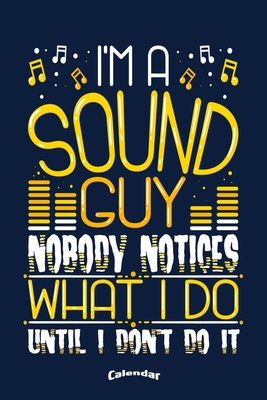 My Sound Guy Calendar: Calendar, Diary or Journal Gift for Sound Guys, Sound Dudes, Audio Technicians and Engineers with 108 Pages, 6 x 9 Inches, Cream Paper, Glossy Finished Soft Cover - Notebooks, Pioletta Art
