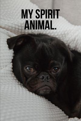 My Spirit Animal: Black Pug Journal - Notebooks, Golding