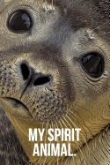My Spirit Animal: Cute Seal Journal