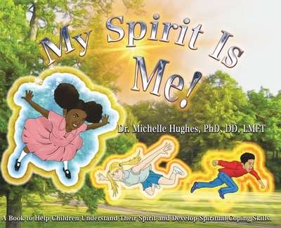 My Spirit Is Me! - Hughes, Michelle, Dr.