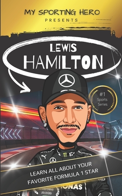 My Sporting Hero: Lewis Hamilton: Learn all about your favorite Formula 1 star - Green, Rob