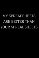 My Spreadsheets Are Better Than Your Spreadsheets: Journal Notebook for Writing