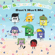 My Square Friends: Don't Hurt Me