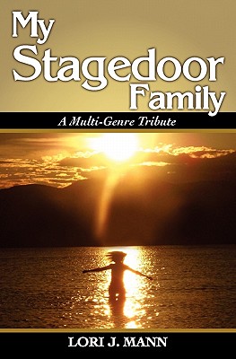 My Stagedoor Family: A Multi-Genre Tribute - Fetterolf, Kristin L (Editor), and Mann, Lori J