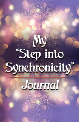 My Step into Synchronicity Journal - Cowan, Carol