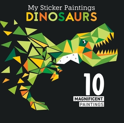 My Sticker Paintings: Dinosaurs: 10 Magnificent Paintings - Powell, Logan