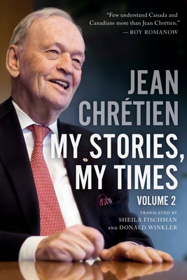 My Stories, My Times, Volume 2 - Chretien, Jean, and Fischman, Sheila (Translated by), and Winkler, Donald (Translated by)