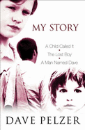 My Story: "A Child Called it", "The Lost Boy", "A Man Named Dave"