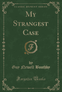 My Strangest Case (Classic Reprint)