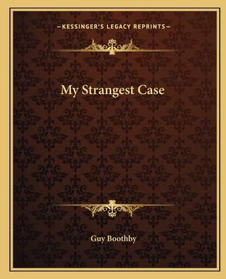 My Strangest Case - Boothby, Guy