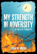 My Strength in Adversity: A Tale of Tenacity