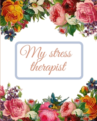 My stress therapist: An anti stress coloring book for Adults 8 x 9 inches, 24 Pages, blue and white flowerful Cover Personal and good gift to reduce daily stress - Publisher, Plumeria Touch