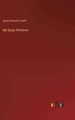 My Study Windows - Lowell, James Russell