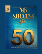 My SUCCESS After 50 ( Telugu ): Motivational Guide & 222 Life Tips