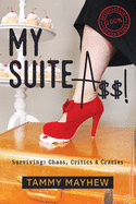 My Suite A$$!: Surviving: Chaos, Critics & Crazies