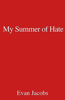 My Summer of Hate - Jacobs, Evan