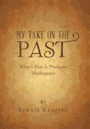 My Take on the Past: What's Past Is Prologue: Shakespeare