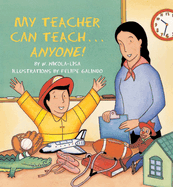 My Teacher Can Teach . . . Anyone!