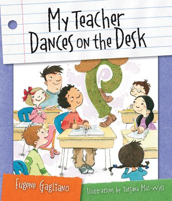 My Teacher Dances on the Desk - Gagliano, Eugene