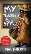My Teacher's a Spy!