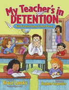 My Teacher's in Detention: Kids' Favorite Funny School Poems