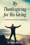 My Thanksgiving for His Giving: A Forty-Day Lenten Devotional of Thanksgiving