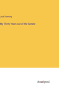 My Thirty Years out of the Senate