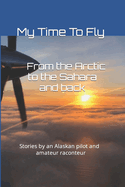 My Time To Fly: From the Arctic to the Sahara and back