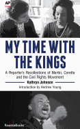 My Time with the Kings: A Reporter's Recollection of Martin, Coretta and the Civil Rights Movement