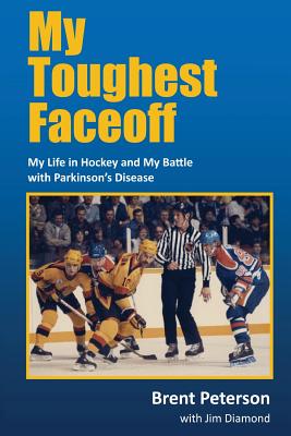 My Toughest Faceoff: My Life in Hockey and My Battle with Parkinson's Disease - Diamond, Jim, and Trotz, Barry (Introduction by)