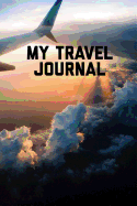 My Travel Journal: 6x9 Inch, 120 Pages, Blank Lined Journal, Notebook