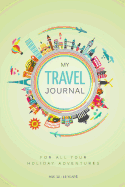My Travel Journal: A Journal for 10 Family Vacations: 10 - 15 Years