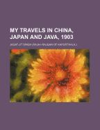 My Travels in China, Japan and Java, 1903