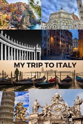 My Trip to Italy: Cinque Terra, Florence, St Peter's Basilica, Rome, Venice, Pisa & the Vatican / 6x9 Inch Format / 16 Trip Itineraries / 103 Pages - Clark, Larry