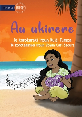 My Ukulele - Au ukirere (Te Kiribati) - Tumoa, Ruiti