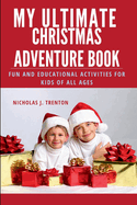 My Ultimate Christmas Adventure Book: Fun and Educational Activities for Kids of all Ages