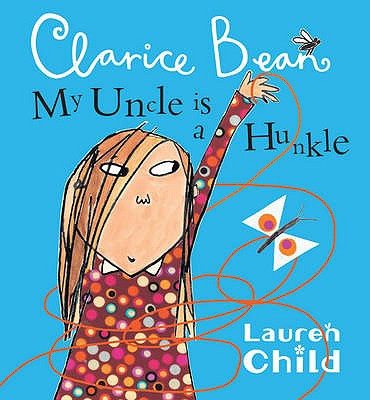 My Uncle is a Hunkle says Clarice Bean - Child, Lauren