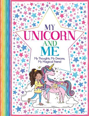 My Unicorn and Me: My Thoughts, My Dreams, My Magical Friend - Bailey, Ellen, and Wright, Becca, and French, Felicity
