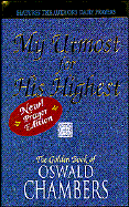 My Utmost for His Highest: The Golden Book of Oswald Chambers: Features the Author's Daily Prayers