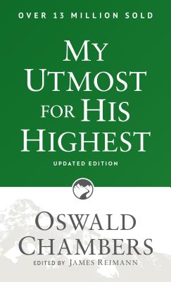 My Utmost for His Highest: Updated Language Paperback (a Daily Devotional with 366 Bible-Based Readings) - Chambers, Oswald, and Reimann, James (Editor)