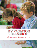 My Vacation Bible School: A Children Learning Kit