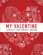 My Valentine: Adult Coloring Book