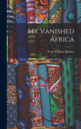 My Vanished Africa