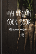 My Vegan Cook Book: My Favourites Vegan Recipes a Book To Write In