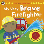 My Very Brave Firefighter: A Ladybird Sound Book